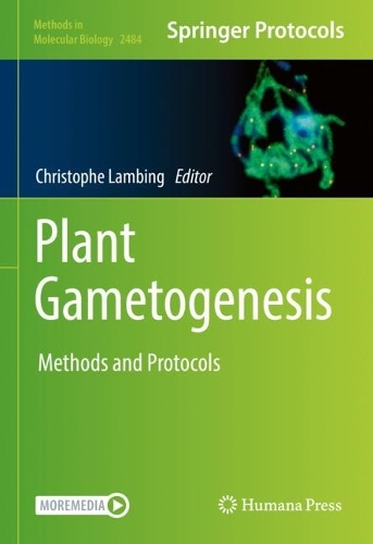 Plant Gametogenesis: Methods and Protocols. 2022 ed.