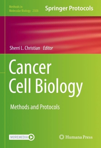 Cancer Cell Biology: Methods and Protocols. 2022 ed.