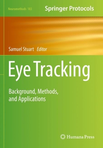 Eye Tracking: Background, Methods, and Applications. 2022 ed.