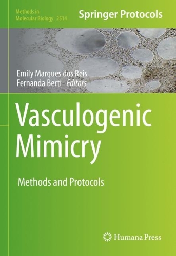 Vasculogenic Mimicry: Methods and Protocols. 2022 ed.