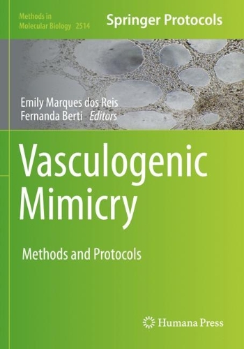 Vasculogenic Mimicry: Methods and Protocols. 2022 ed.