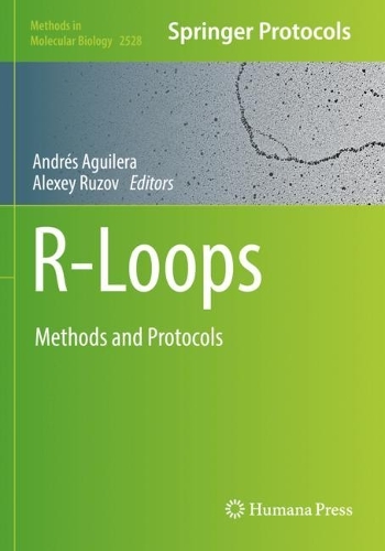 R-Loops: Methods and Protocols. 2022 ed.