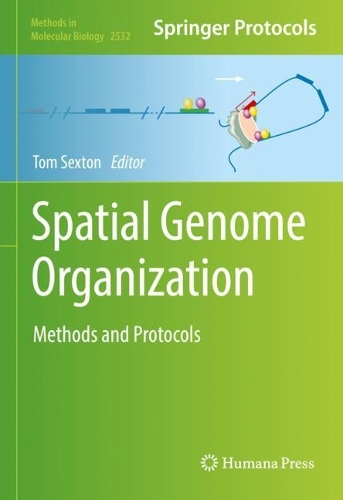 Spatial Genome Organization: Methods and Protocols. 2022 ed.