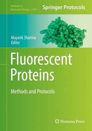 Fluorescent Proteins: Methods and Protocols. 2023 ed.