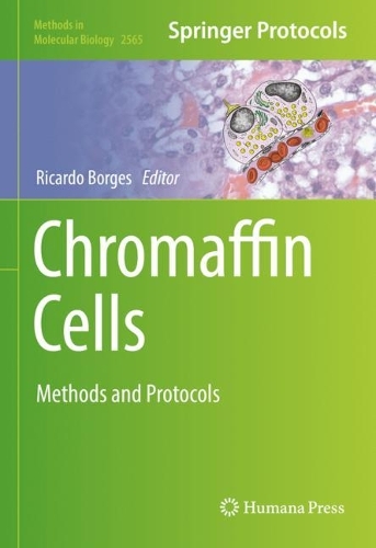 Chromaffin Cells: Methods and Protocols. 2023 ed.