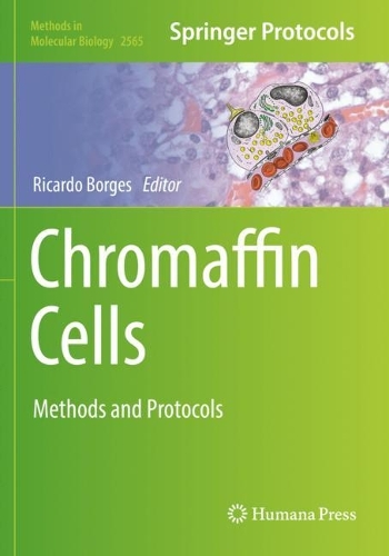 Chromaffin Cells: Methods and Protocols. 2023 ed.