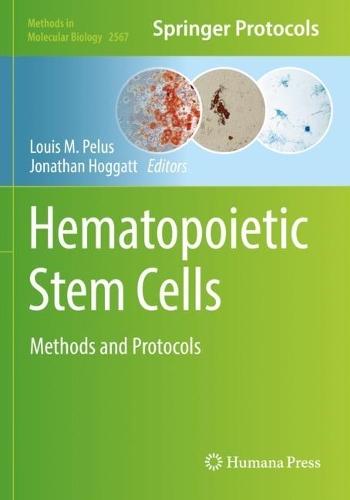 Hematopoietic Stem Cells: Methods and Protocols. 2023 ed.