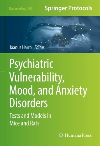 Psychiatric Vulnerability, Mood, and Anxiety Disorders: Tests and Models in Mice and Rats. 2023 ed.