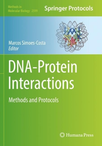 DNA-Protein Interactions: Methods and Protocols. 2023 ed.