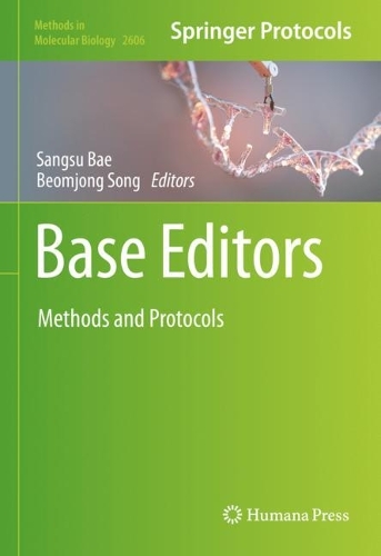 Base Editors: Methods and Protocols. 2023 ed.