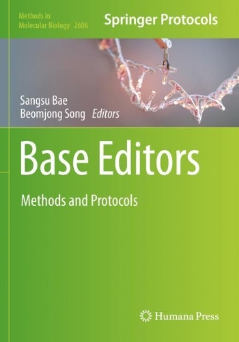 Base Editors: Methods and Protocols. 2023 ed.
