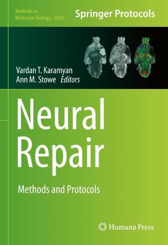 Neural Repair: Methods and Protocols. 2023 ed.