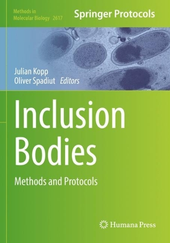 Inclusion Bodies: Methods and Protocols. 2023 ed.
