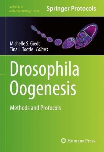 Drosophila Oogenesis: Methods and Protocols. 2023 ed.