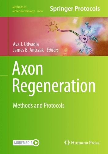 Axon Regeneration: Methods and Protocols. 2023 ed.