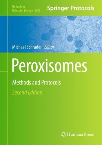 Peroxisomes: Methods and Protocols. Second Edition 2023