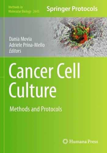 Cancer Cell Culture: Methods and Protocols. 2023 ed.