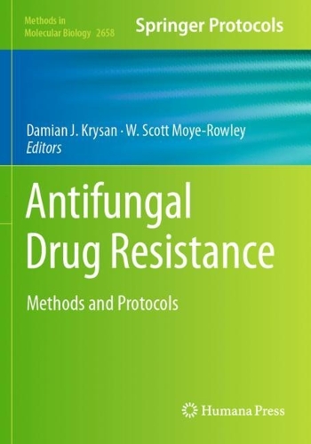Antifungal Drug Resistance: Methods and Protocols. 2023 ed.