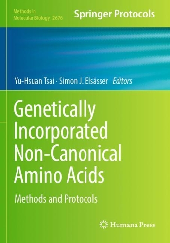 Genetically Incorporated Non-Canonical Amino Acids: Methods and Protocols. 2023 ed.