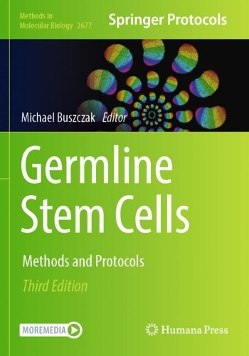 Germline Stem Cells: Methods and Protocols. Third Edition 2023