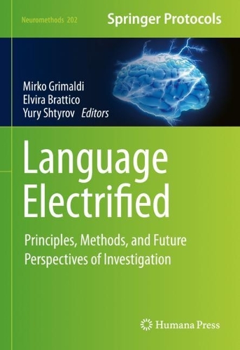 Language Electrified: Principles, Methods, and Future Perspectives of Investigation. 2023 ed.