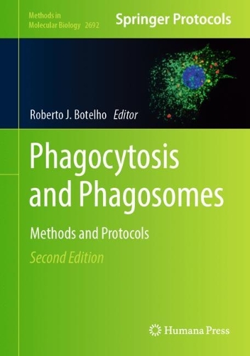 Phagocytosis and Phagosomes: Methods and Protocols. Second Edition 2023