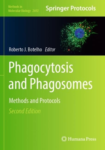 Phagocytosis and Phagosomes: Methods and Protocols. Second Edition 2023
