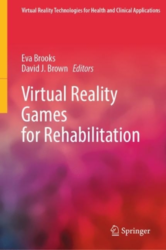 Virtual Reality Games for Rehabilitation. 1st ed. 2023
