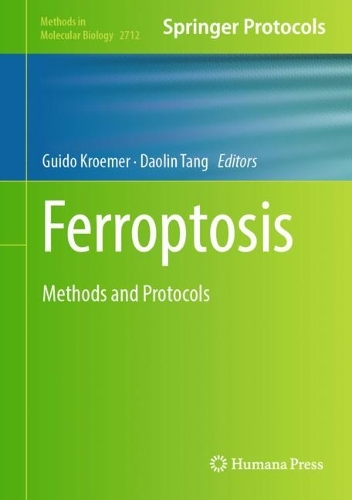 Ferroptosis: Methods and Protocols. 2023 ed.