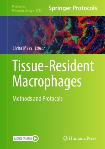 Tissue-Resident Macrophages: Methods and Protocols. 2024 ed.