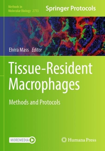 Tissue-Resident Macrophages: Methods and Protocols. 2024 ed.