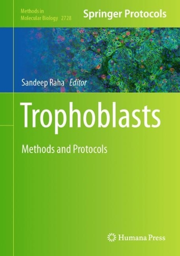 Trophoblasts: Methods and Protocols. 2024 ed.