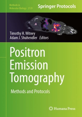 Positron Emission Tomography: Methods and Protocols. 2024 ed.
