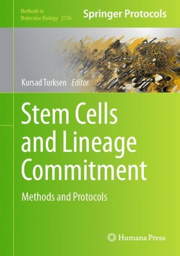 Stem Cells and Lineage Commitment: Methods and Protocols. 2024 ed.