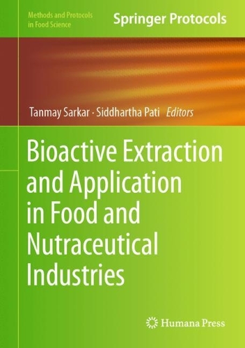 Bioactive Extraction and Application in Food and Nutraceutical Industries. 2024 ed.