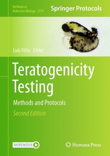 Teratogenicity Testing: Methods and Protocols. Second Edition 2024
