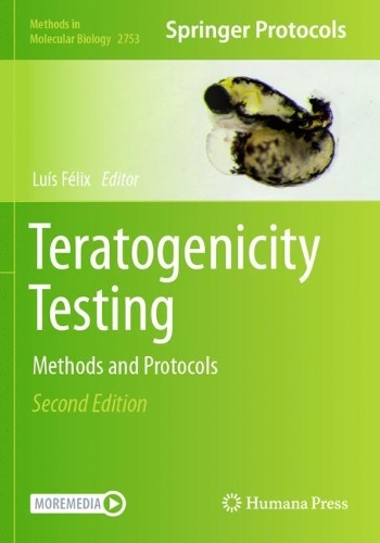 Teratogenicity Testing: Methods and Protocols. Second Edition 2024