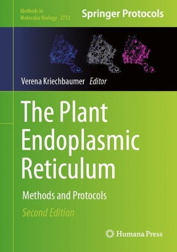 The Plant Endoplasmic Reticulum: Methods and Protocols. Second Edition 2024