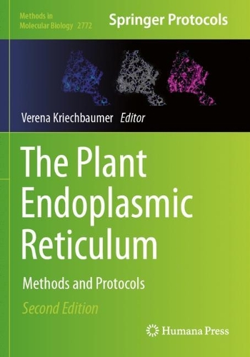 The Plant Endoplasmic Reticulum: Methods and Protocols. Second Edition 2024
