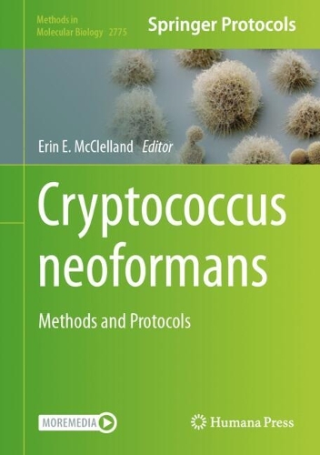Cryptococcus neoformans: Methods and Protocols. 2024 ed.
