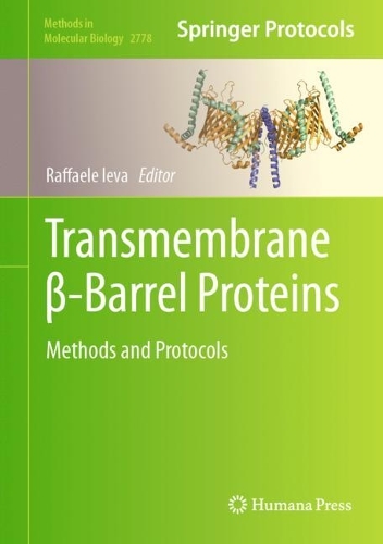 Transmembrane ?-Barrel Proteins: Methods and Protocols. 2024 ed.