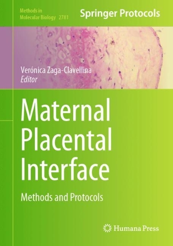 Maternal Placental Interface: Methods and Protocols. 2024 ed.