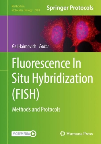 Fluorescence In Situ Hybridization (FISH): Methods and Protocols. 2024 ed.