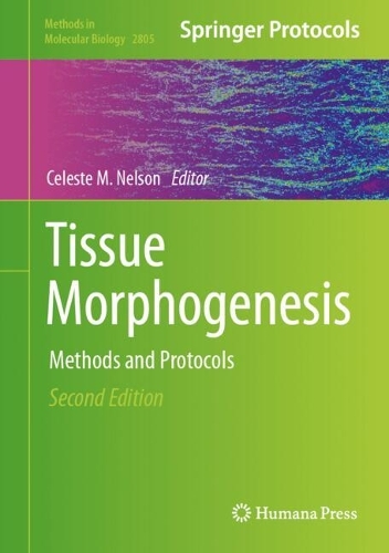 Tissue Morphogenesis: Methods and Protocols. Second Edition 2024