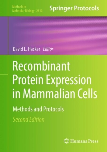 Recombinant Protein Expression in Mammalian Cells: Methods and Protocols. Second Edition 2024