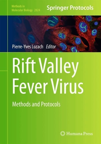 Rift Valley Fever Virus: Methods and Protocols. 2024 ed.