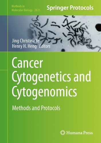 Cancer Cytogenetics and Cytogenomics: Methods and Protocols. 2024 ed.