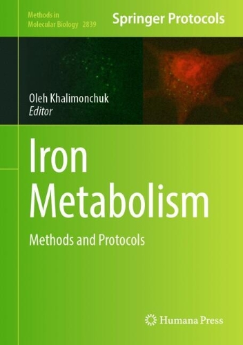 Iron Metabolism: Methods and Protocols. 2024 ed.