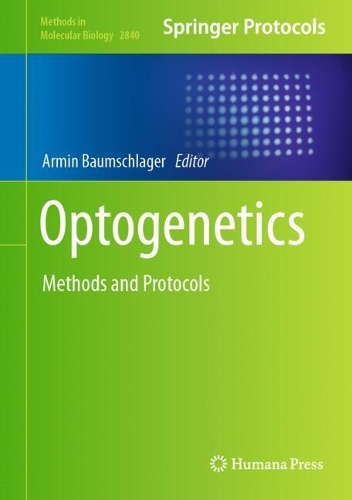 Optogenetics: Methods and Protocols. 2024 ed.