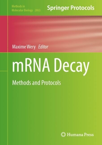 mRNA Decay: Methods and Protocols. 2025 ed.